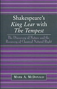 Shakespeares King Lear with the Tempest: The Discovery of Nature and the Recovery of Classical Natural Right (Paperback)