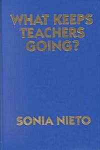 What Keeps Teachers Going? (Hardcover)