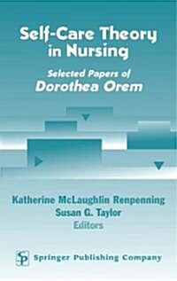 Self- Care Theory in Nursing: Selected Papers of Dorothea Orem (Hardcover)