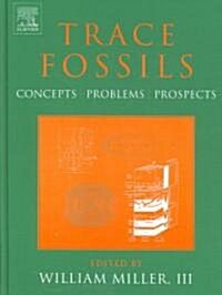 Trace Fossils : Concepts, Problems, Prospects (Hardcover)