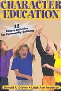 Character Education:43 Fitness Activities for Community Building (Paperback)