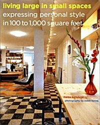 Living Large in Small Spaces: Expressing Personal Style in 100 to 1,000 Square Feet (Paperback)