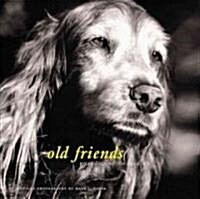 Old Friends: Great Dogs on the Good Life (Hardcover)