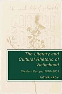 The Literary and Cultural Rhetoric of Victimhood: Western Europe, 1970-2005 (Hardcover)