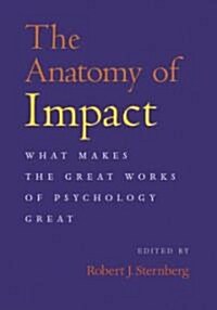 The Anatomy of Impact: What Makes the Great Works of Psychology Great (Paperback)