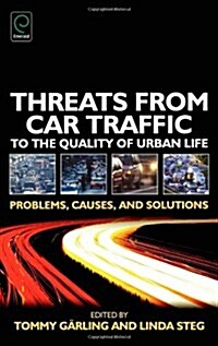 Threats from Car Traffic to the Quality of Urban Life : Problems, Causes, Solutions (Hardcover)