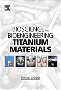 Bioscience and Bioengineering of Titanium Materials (Hardcover)
