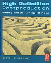 High Definition Postproduction : Editing and Delivering HD Video (Paperback)