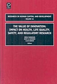Value of Innovation: Impacts on Health, Life Quality, Safety, and Regulatory Research (Hardcover)