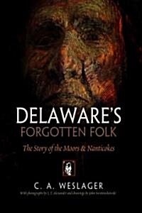 Delawares Forgotten Folk: The Story of the Moors and Nanticokes (Paperback)