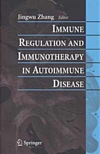 Immune Regulation and Immunotherapy in Autoimmune Disease (Hardcover, 2007)