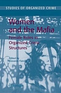 Women and the Mafia: Female Roles in Organized Crime Structures (Hardcover, 2007)