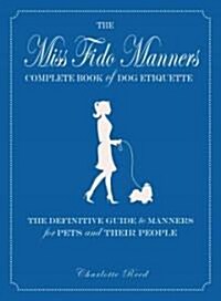Miss Fido Manners Complete Book of Dog Etiquette (Paperback)