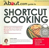 The About.com Guide to Shortcut Cooking (Paperback)