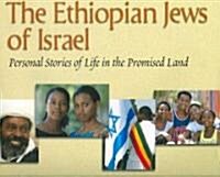 The Ethiopian Jews of Israel: Personal Stories of Life in the Promised Land (Hardcover)