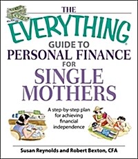 The Everything Guide to Personal Finance for Single Mothers Book: A Step-By-Step Plan for Achieving Financial Independence (Paperback)