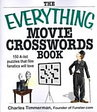 The Everything Movie Crosswords Book : 150 A-List Puzzles That Film Fanatics Will Love (Paperback)