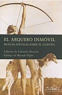 El Arquero Inmovil/ The Immobile Archer (Paperback)