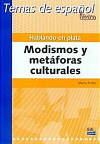 Temas de Espa?l L?ico. Hablando En Plata. Modismos Y Met?oras Culturales (Paperback)