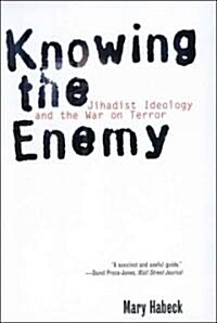 Knowing the Enemy: Jihadist Ideology and the War on Terror (Paperback)