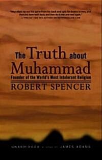 The Truth about Muhammad: Founder of the Worlds Most Intolerant Religion (Audio CD)