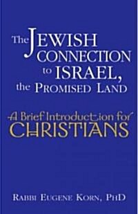 The Jewish Connection to Israel, the Promised Land: A Brief Introduction for Christians (Paperback)