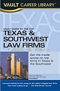 Vault Guide to the Top Texas & Southwest Law Firms, 2007 (Paperback)