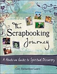 The Scrapbooking Journey: A Hands-On Guide to Spiritual Discovery (Paperback)