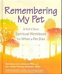 Remembering My Pet: A Kids Own Spiritual Workbook for When a Pet Dies (Hardcover)