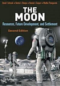 The Moon: Resources, Future Development, and Settlement (Paperback, 2)
