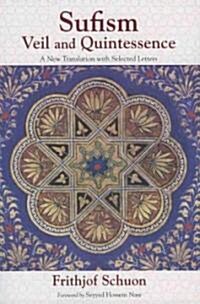 Sufism: Veil and Quintessence a New Translation with Selected Letters (Paperback)