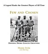 Few and Chosen Negro Leagues: Defining Negro Leagues Greatness (Hardcover)