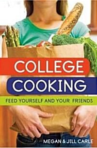 College Cooking: Feed Yourself and Your Friends [a Cookbook] (Paperback)