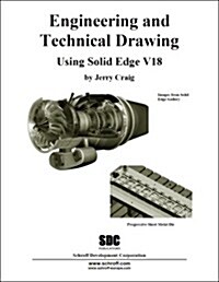 Engineering and Technical Drawing Using Solid Edge 18 (Paperback)