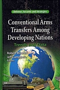 Conventional Arms Transfers Among Developing Nations (Hardcover, UK)