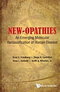 New-Opathies: An Emerging Molecular Reclassification of Human Disease (Hardcover)