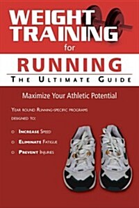 Weight Training for Running: The Ultimate Guide (Paperback)
