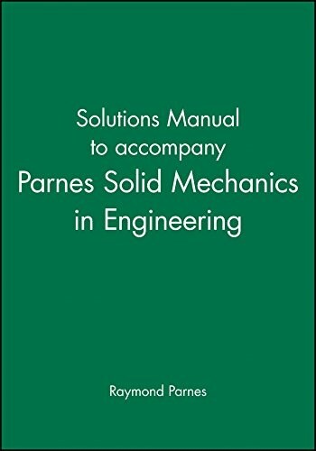 Solutions Manual to Accompany Parnes Solid Mechanics in Engineering (Paperback)