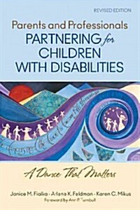 Parents and Professionals Partnering for Children with Disabilities: A Dance That Matters (Paperback, Revised)