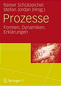 Prozesse: Formen, Dynamiken, Erkl?ungen (Paperback, 2015)