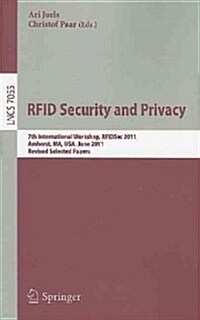 RFID Security and Privacy: 7th International Workshop, RFIDSec 2011, Amherst, MA, USA, June 26-28, 2011, Revised Selected Papers (Paperback)