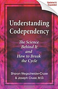 Understanding Codependency: The Science Behind It and How to Break the Cycle (Paperback, Updated, Expand)