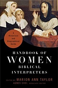 Handbook of Women Biblical Interpreters: A Historical and Biographical Guide (Hardcover)