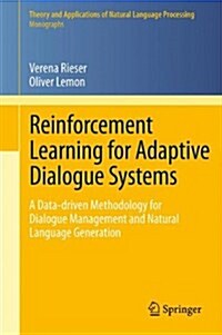 Reinforcement Learning for Adaptive Dialogue Systems: A Data-Driven Methodology for Dialogue Management and Natural Language Generation (Hardcover, 2011)