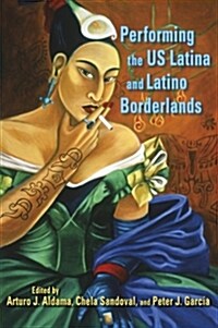 Performing the US Latina & Latino Borderlands (Hardcover)