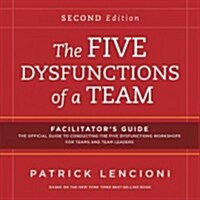 The Five Dysfunctions of a Team: Facilitators Guide Set Deluxe (Loose Leaf, 2, Revised)
