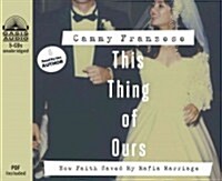 This Thing of Ours: How Faith Saved My Mafia Marriage (Audio CD)