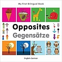 My First Bilingual Book -  Opposites (English- german) (Board Book)