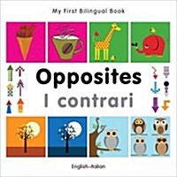 My First Bilingual Book -  Opposites (English-Italian) (Board Book)