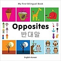 My First Bilingual Book -  Opposites (English-Korean) (Board Book)